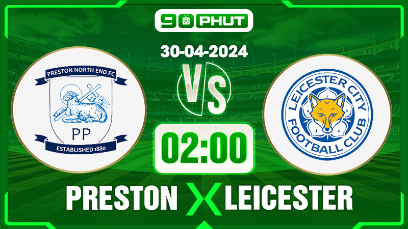 Soi kèo Preston vs Leicester