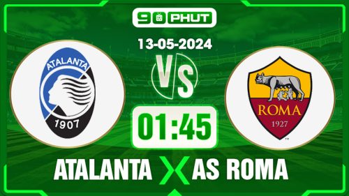 Soi kèo Atalanta vs AS Roma, 01h45 13/05 – Serie A